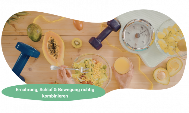 Gesundes Leben beginnt heute: Ernährung, Schlaf & Bewegung richtig kombinieren