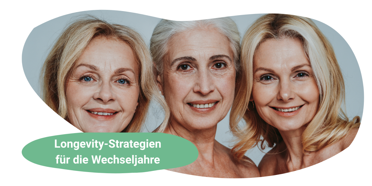 Wechseljahre und Langlebigkeit: Auf welche Weichenstellungen es jetzt ankommt für ein langes und gesundes Leben
