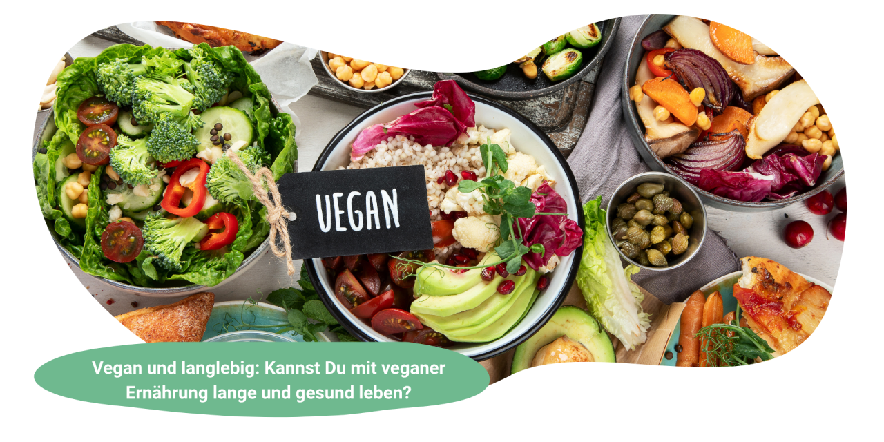 Vegan und langlebig: Kannst Du mit veganer Ernährung lange und gesund leben?